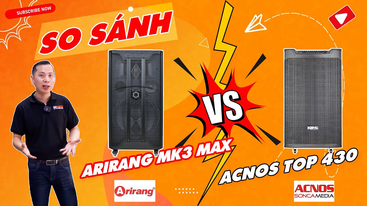 So Sánh Loa Arirang MK3 Max Và Loa Acnos Top 430: Cuộc Chiến Có Cân Tài Cân Sức???