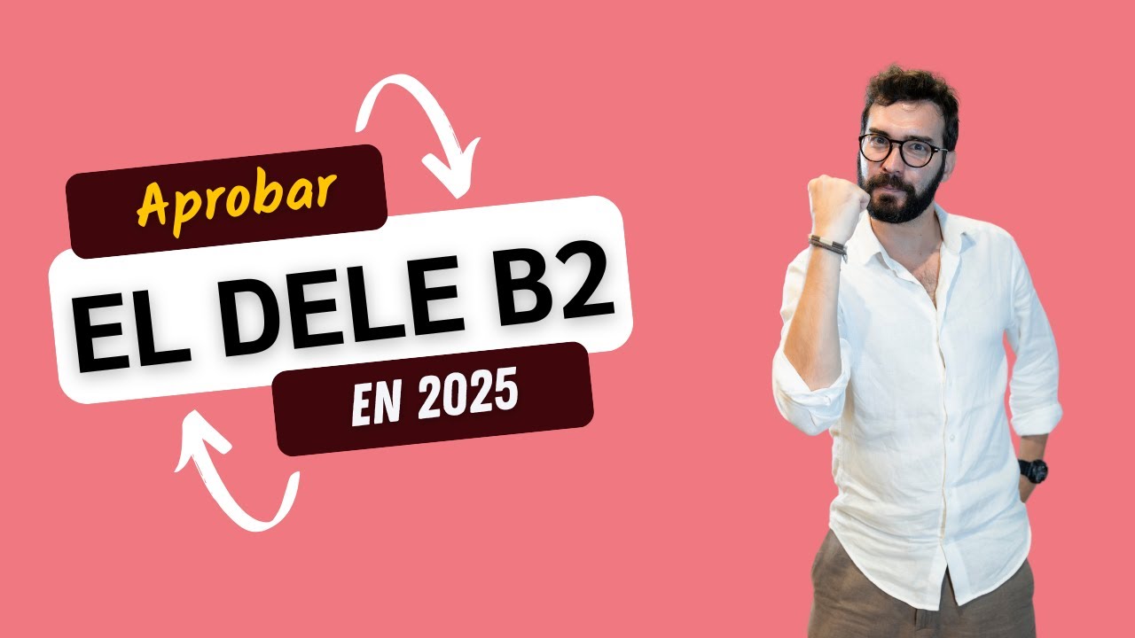 Examen DELE B2 2026 / Consejos y claves para conseguir el apto