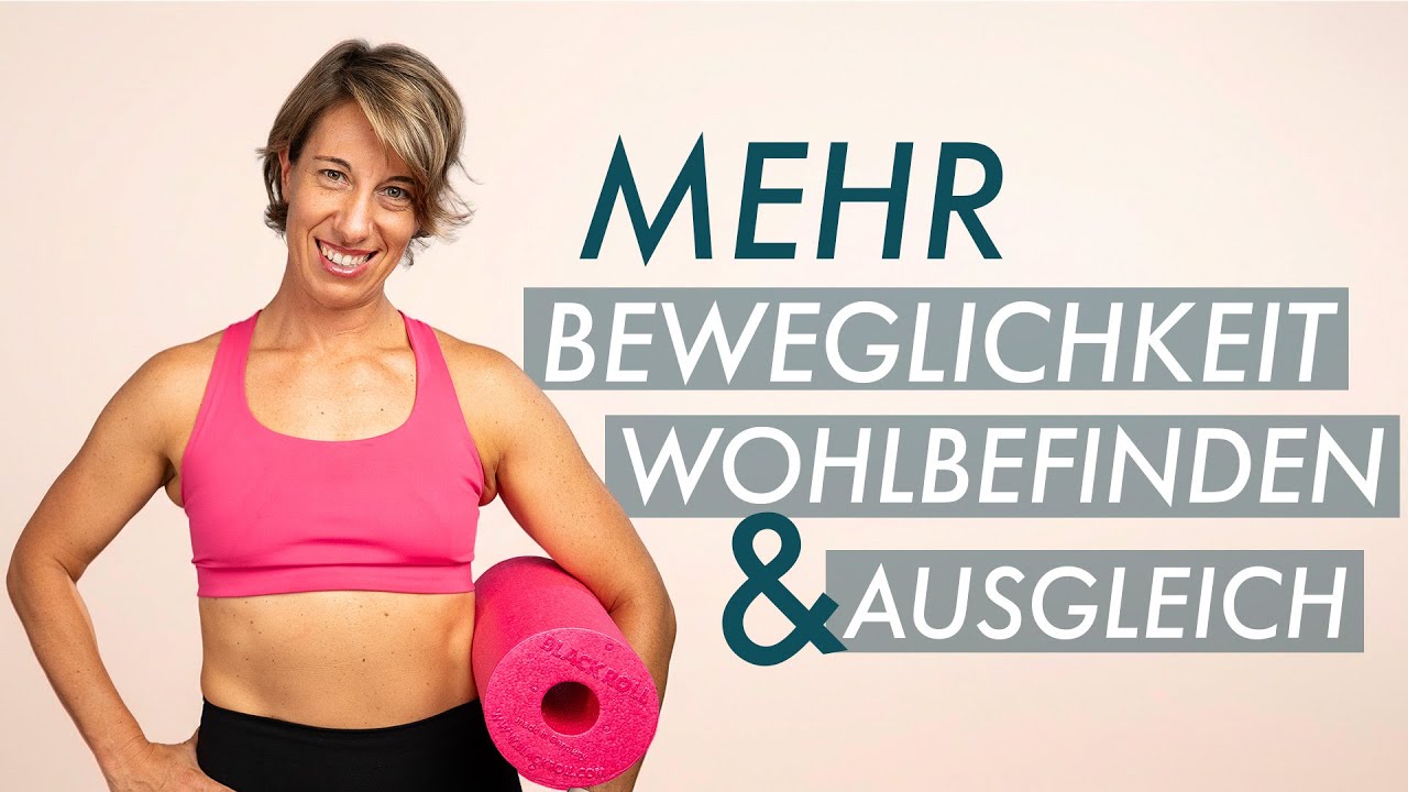 30min Faszientraining zum Ausgleich, für mehr Beweglichkeit und mehr Wohlbefinden