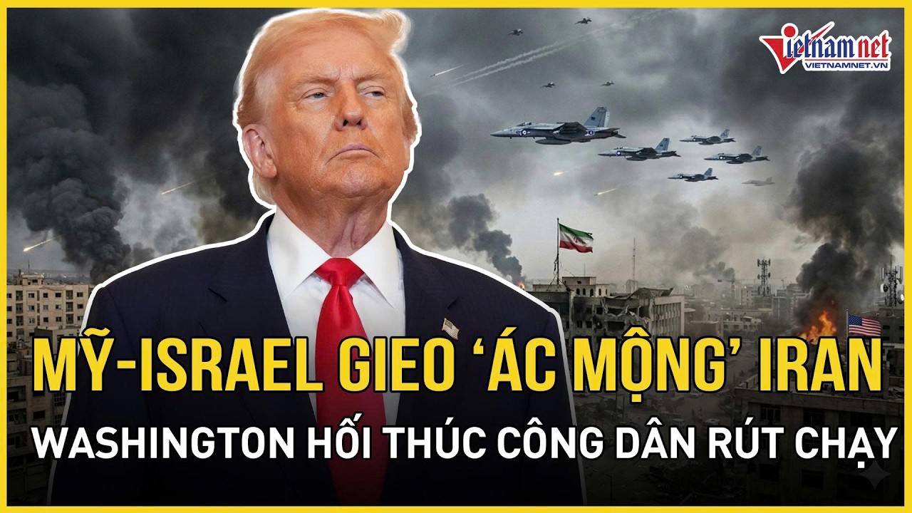 Mỹ - Israel gieo “ác mộng” khét mù Iran, Washington “sập cửa” tăm tối, hối thúc công dân rút chạy