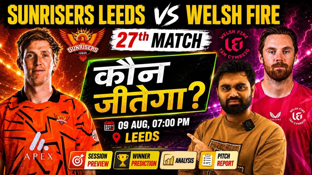 Sunrisers leeds vs welsh fire the hundred 27th match prediction, sul vs wef today match prediction