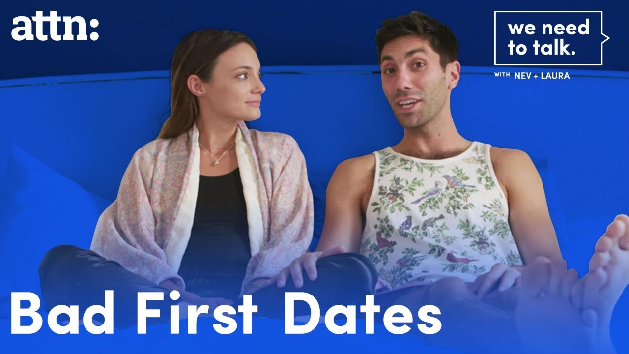 Bad First Dates | We Need to Talk With Nev and Laura | ATTN: