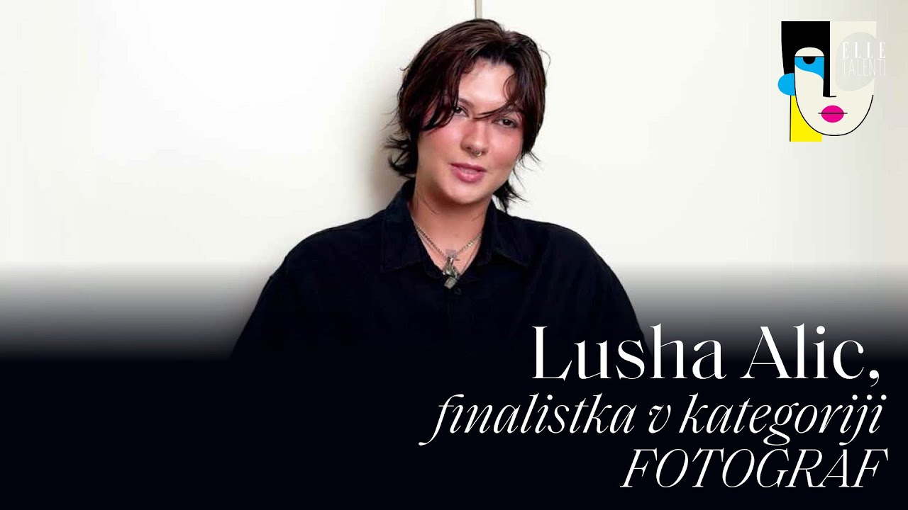 Lusha Alic, finalistka v kategoriji fotograf I Elle talenti