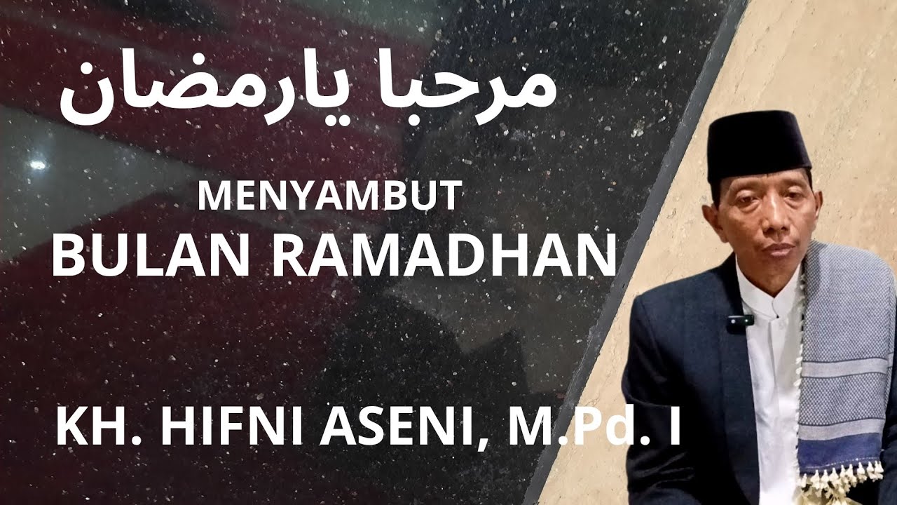 MENYAMBUT BULAN RAMADHAN || KH. HIFNI ASENI, M.Pd.I