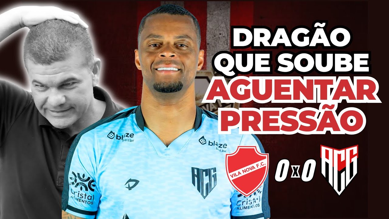VILA NOVA 0X0 ATLÉTICO-GO | ANÁLISE, LANCES E OPINIÃO - GOIANÃO 2026 SEMIFINAIS: 2º JOGO