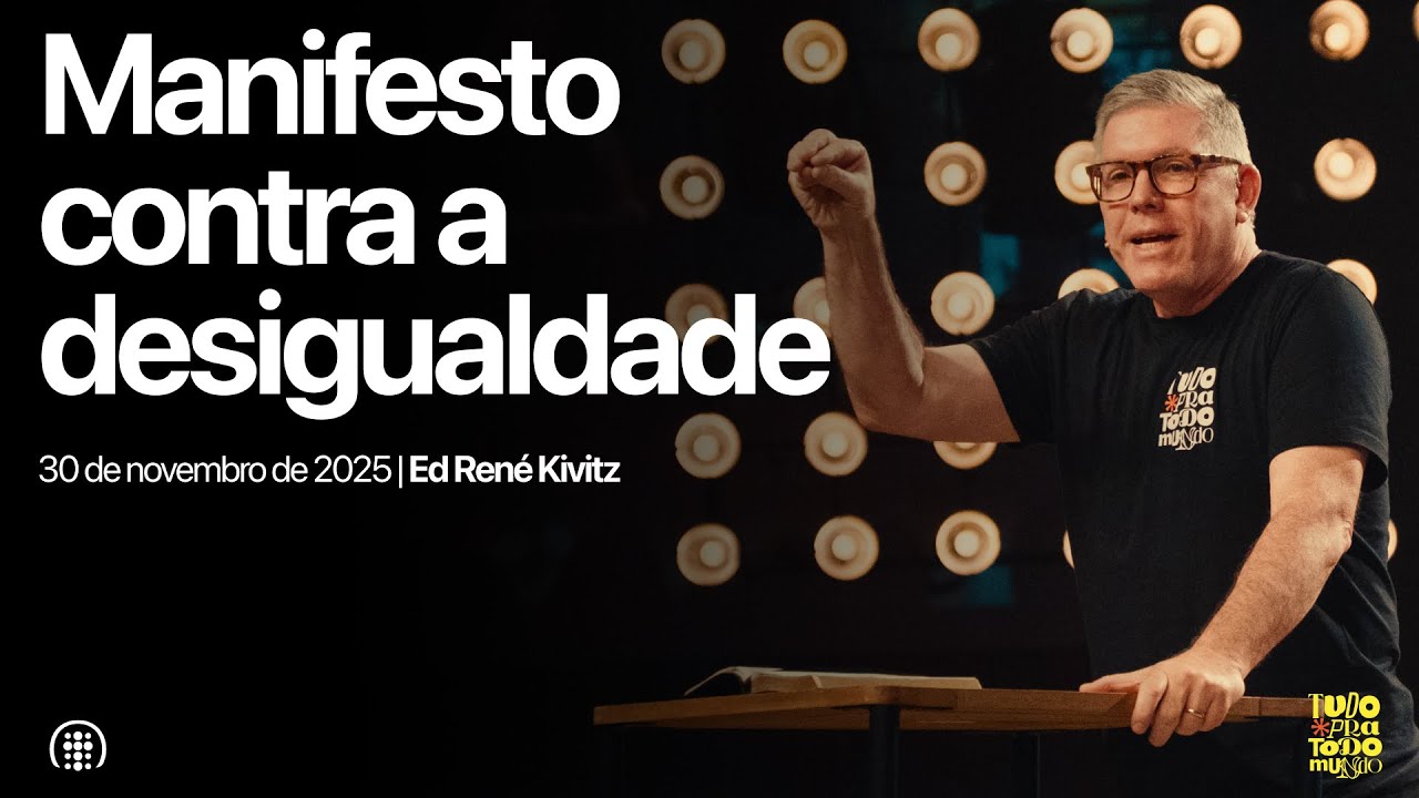 Manifesto contra a desigualdade | Ed Ren&eacute; Kivitz | 30 de novembro de 2025