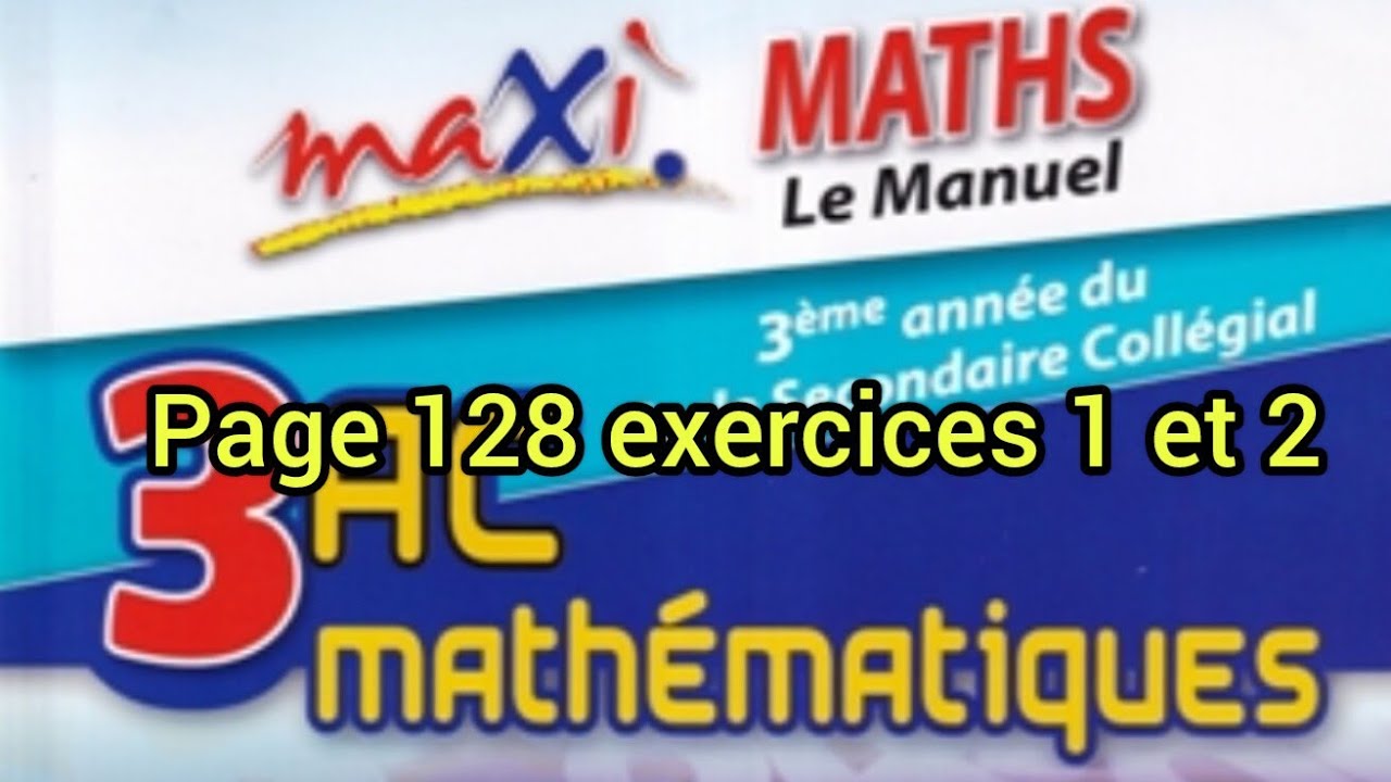 Maxi maths 3AC page 128 exercices 1 et 2 /les équations /المعادلات بطريقة مبسطة جدا 