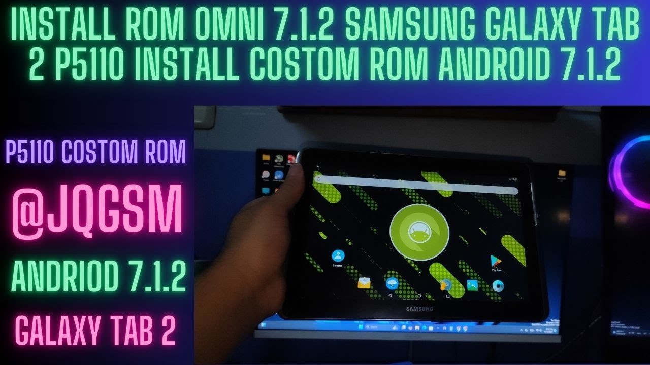 INSTALL ROM OMNI 7.1.2 SAMSUNG GALAXY TAB 2 P5110 INSTALL COSTOM ROM ANDROID 7.1.2 BY JQGSM