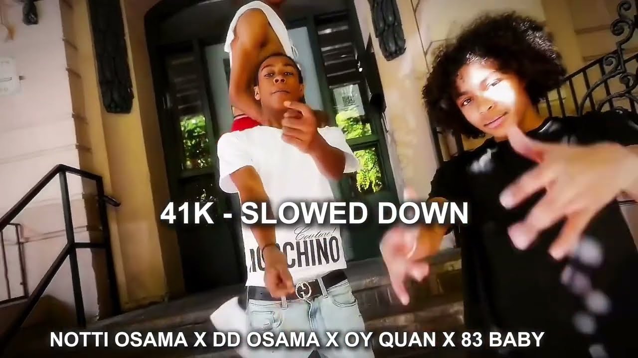 41K SLOWED + DOWN - NOTTI OSAMA X DD OSAMA X OY QUAN X 83 BABY