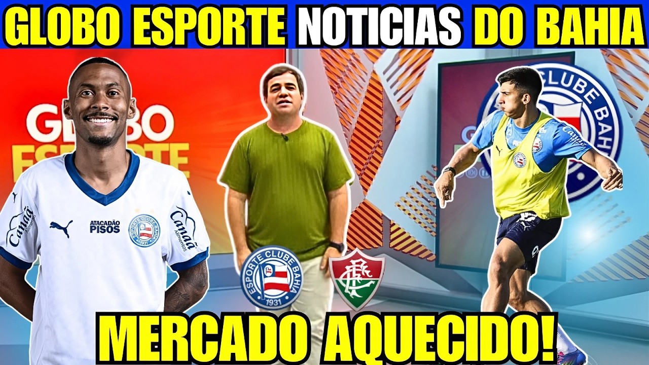 DE AGORA PLANTÃO URGENTE! GE CONFIRMA NOVO CAMISA 9 NO BAHIA E TUDO SOBRE BAHIA x FLUMINENSE