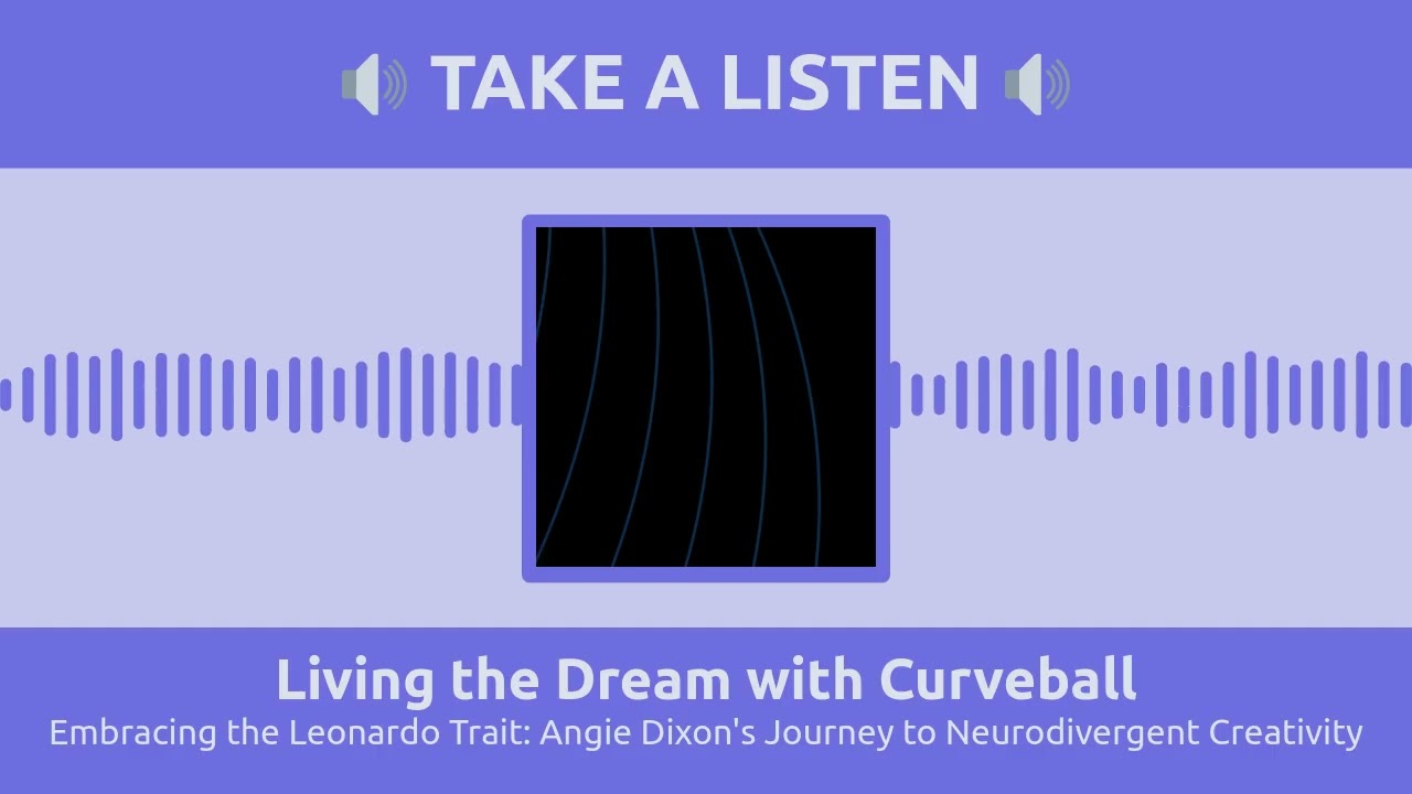 January 21 - Embracing the Leonardo Trait: Angie Dixon's Journey to Neurodivergent Creativity - Full