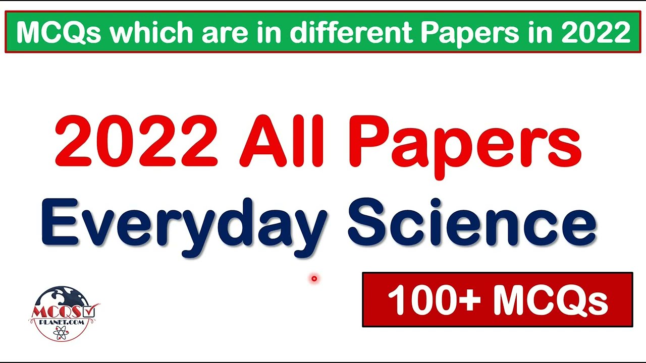 2022 All Papers Everyday Science MCQs | 100+ EDS MCQs | MCQs which are in different Papers in 2022