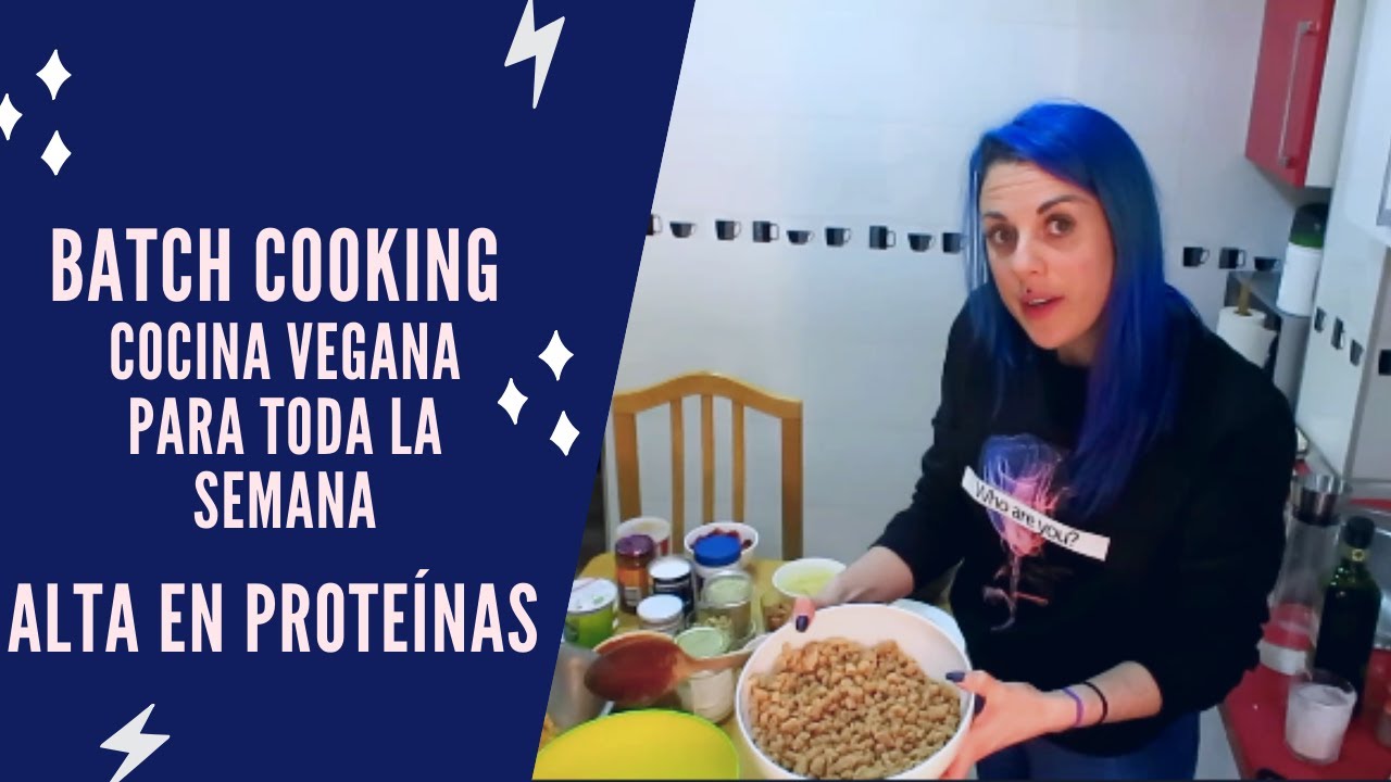 BATCH COOKING. COCINA VEGANA PARA TODA LA SEMANA.[ALTA EN PROTEÍNAS]