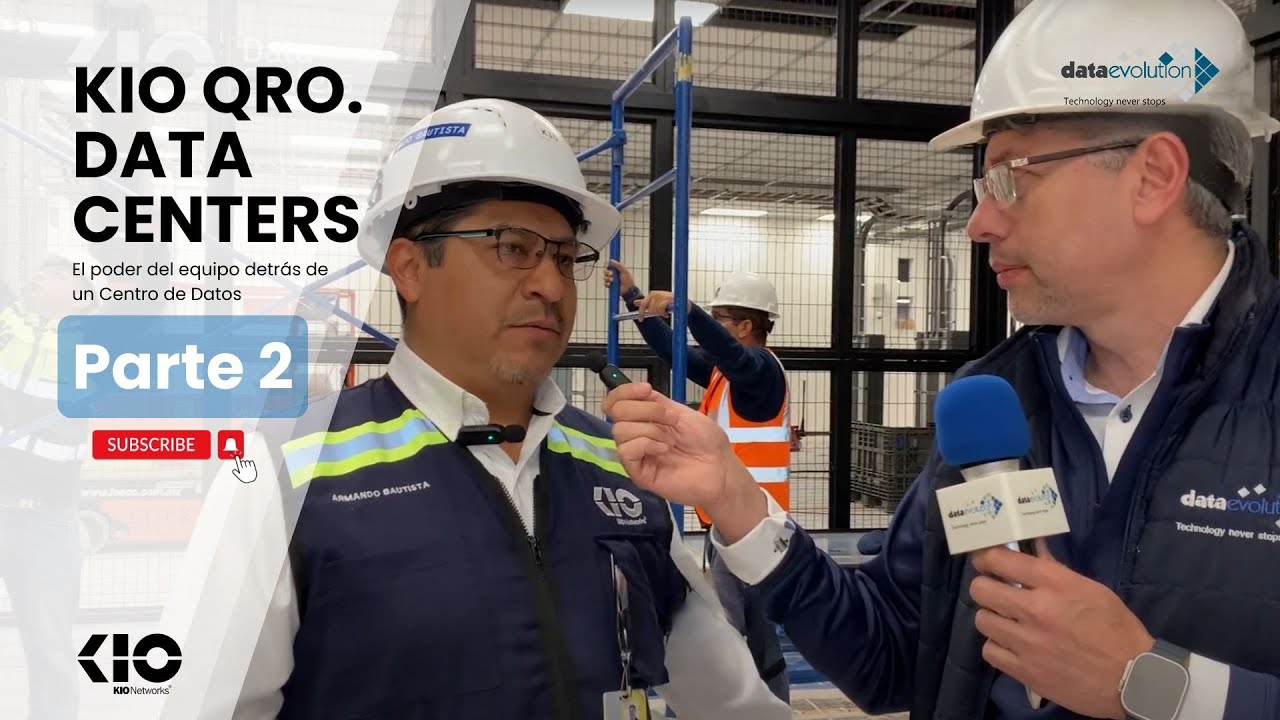 El poder del equipo detrás de un Centro de Datos | KIO Qro. DATA CENTERS. pt2