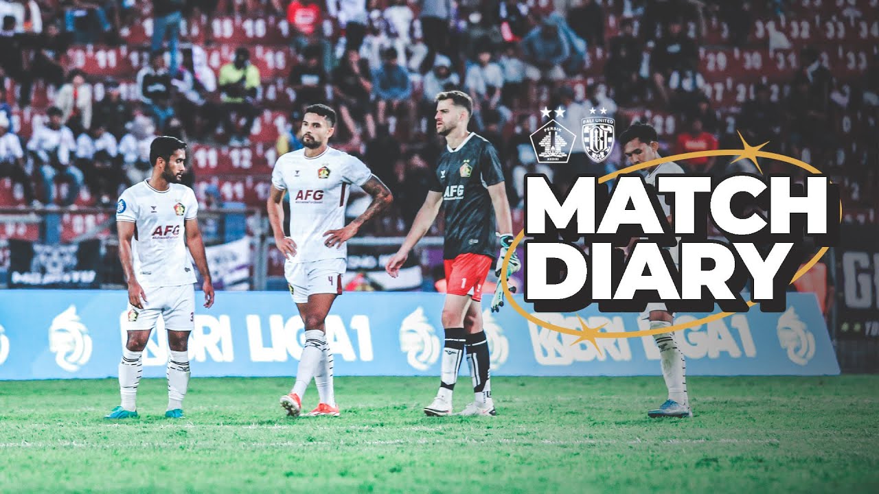 MATCHDAY 1 - DIARY | PERJALANAN MASIH PANJANG, BANGKIT !