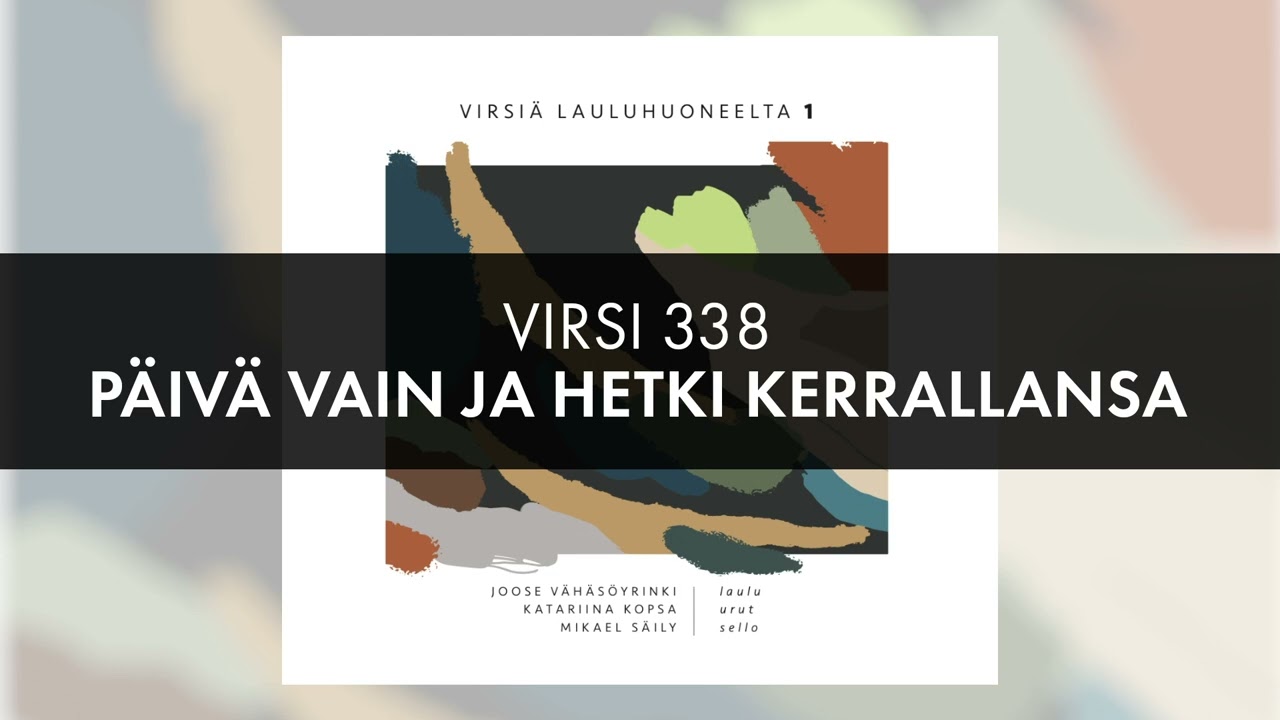 Virsi 338 Päivä vain ja hetki kerrallansa