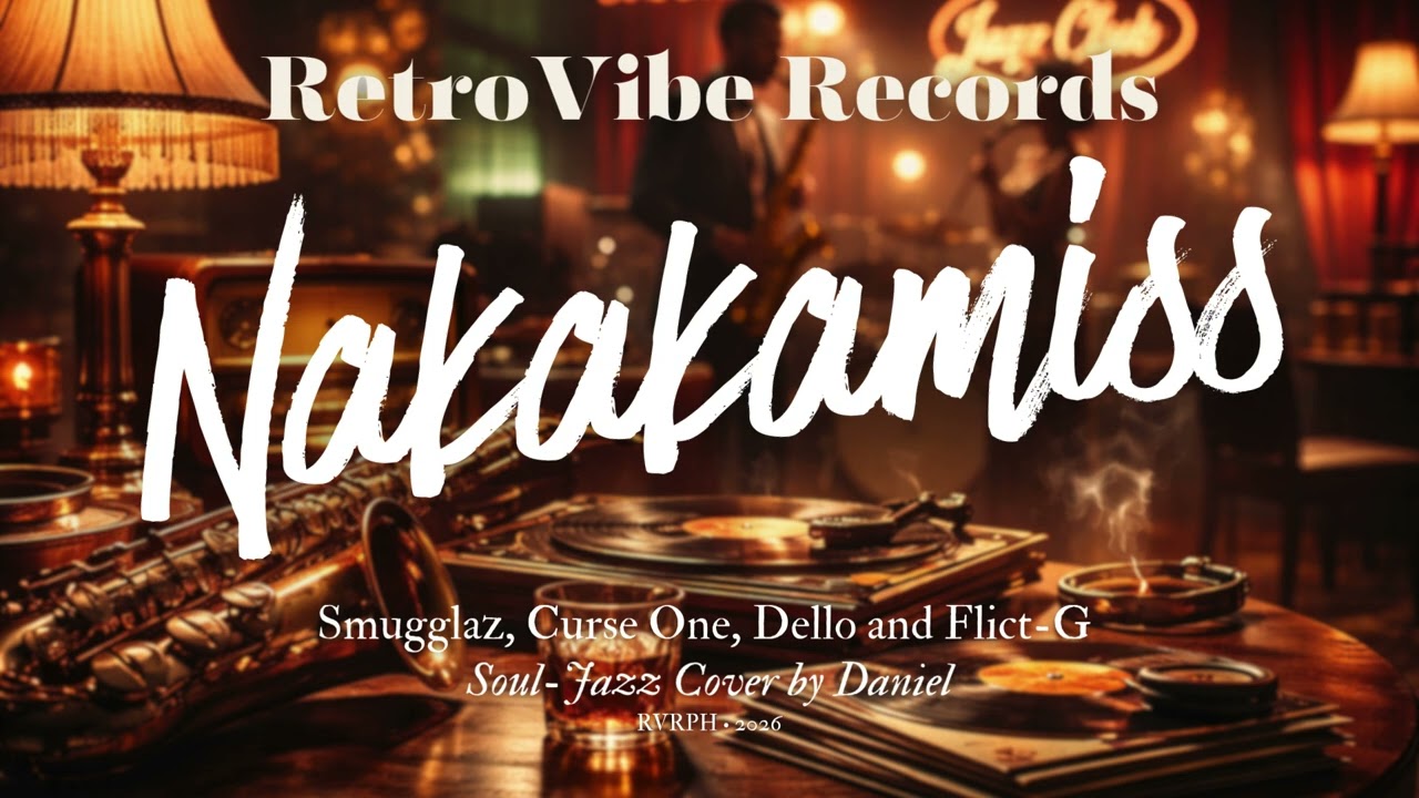 Nakakamiss - Smugglaz, Curse One, Dello and Flict-G - (OPM Soul-Jazz Cover by Daniel)