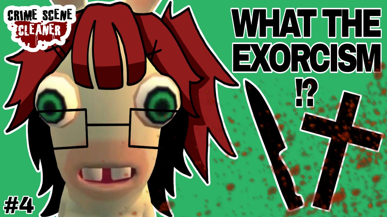 HOW did we go from TROLLING to EXORCISMS?! Crime Scene Cleaner #4