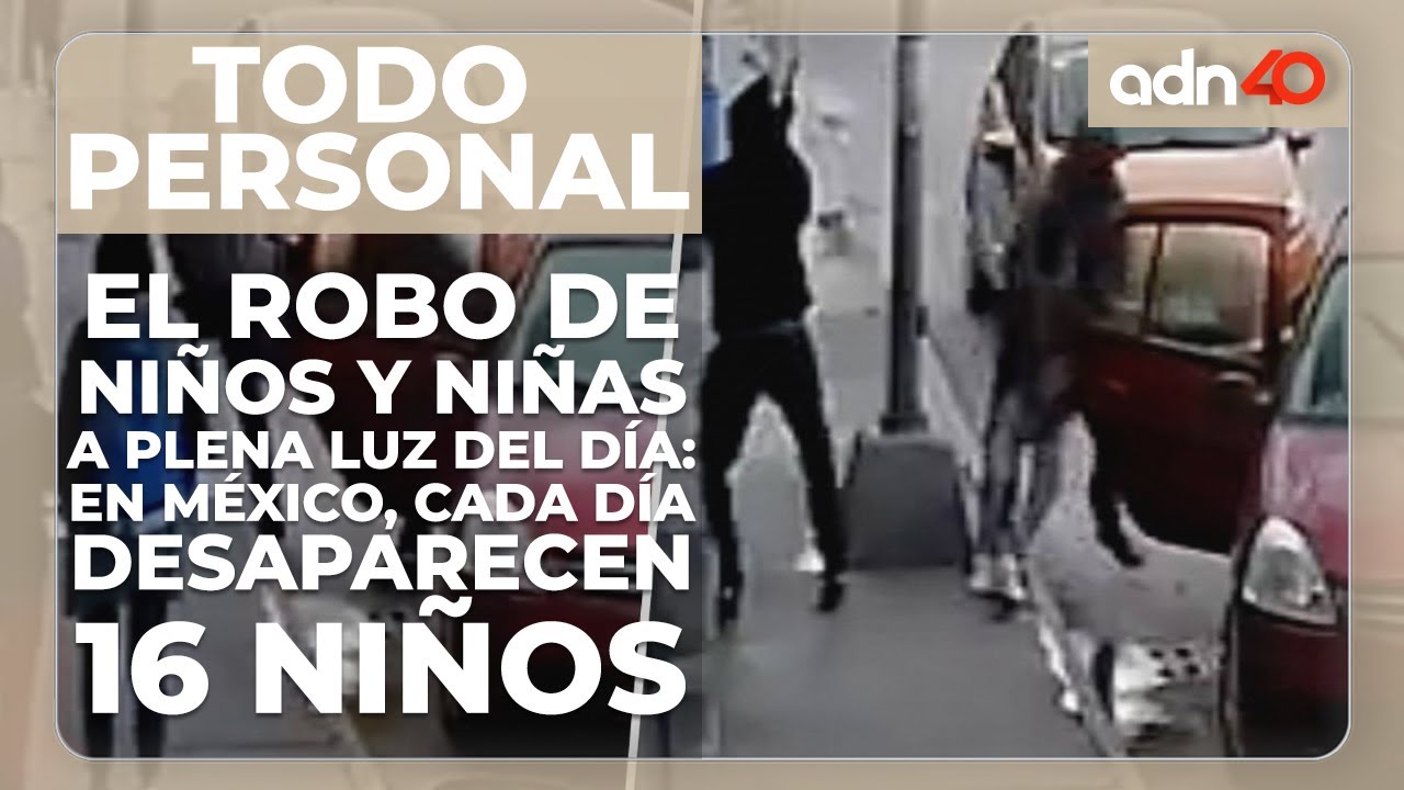 El robo de niños y niñas a plena luz del día: desaparecen 16 infantes diarios en México