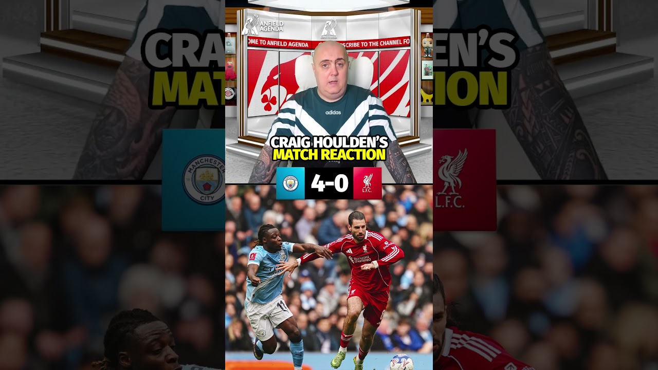 MAN CITY 4-0 LIVERPOOL! Craig Houlden's Match Reaction