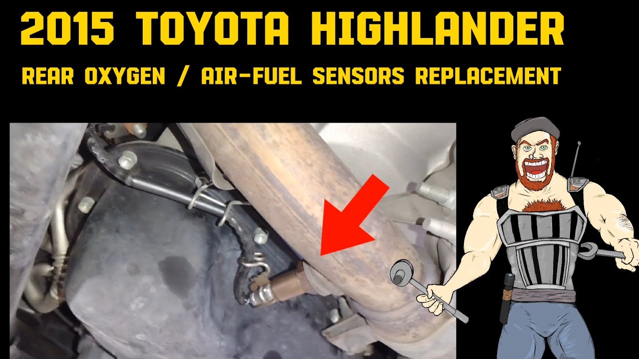 2015 - 2016 TOYOTA HIGHLANDER REAR OXYGEN 02 AIR-FUEL SENSORS REPLACEMENT TUTORIAL ( REAR POST CAT )