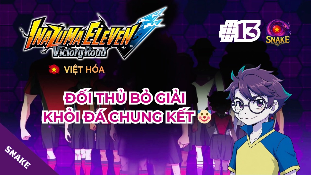 LIVE K2 - Mãi coi LCP nên hơi muộn... :)) | Inazuma Eleven Victory Road VIỆT HÓA #13