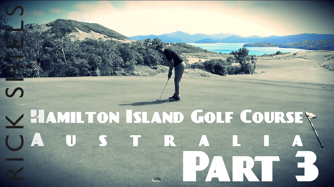 PART 3 HAMILTON ISLAND GOLF COURSE, AUSTRALIA