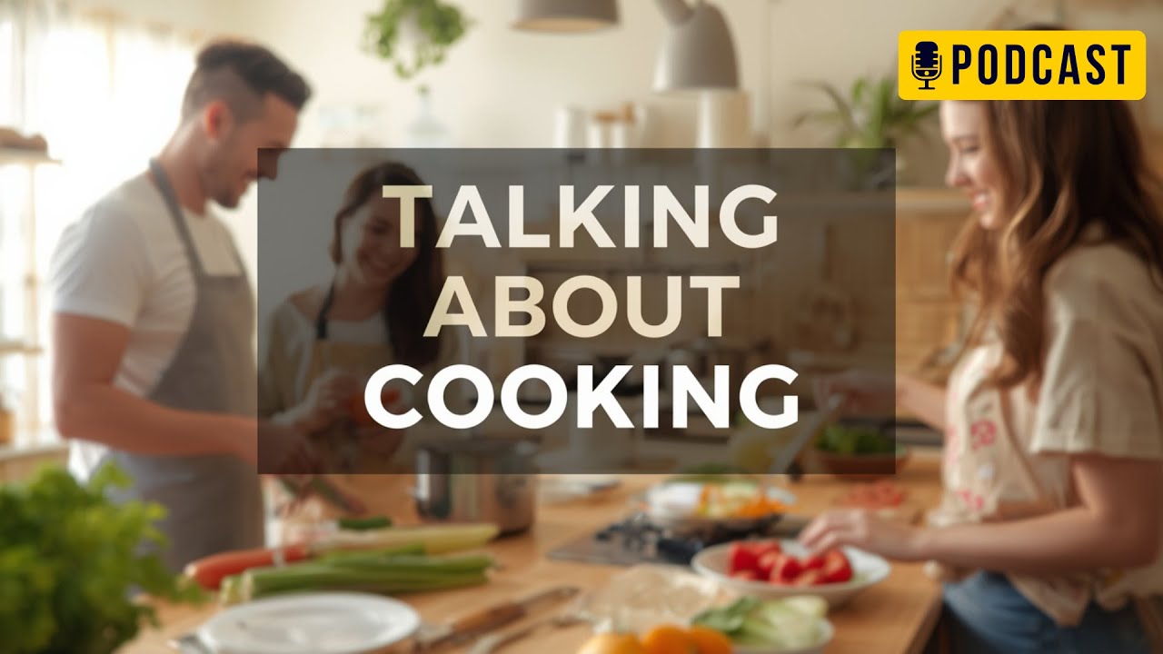 Talking About Cooking 🍳 | Learn English Conversation for A2&ndash;B1 Learners | Smart English Podcast