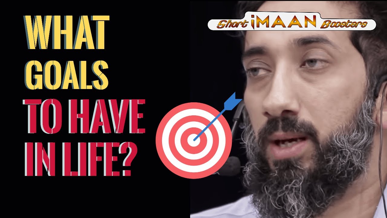 WHAT GOALS TO HAVE IN LIFE I BEST NOUMAN ALI KHAN LECTURES I BEST LECTURES OF NOUMAN ALI KHAN