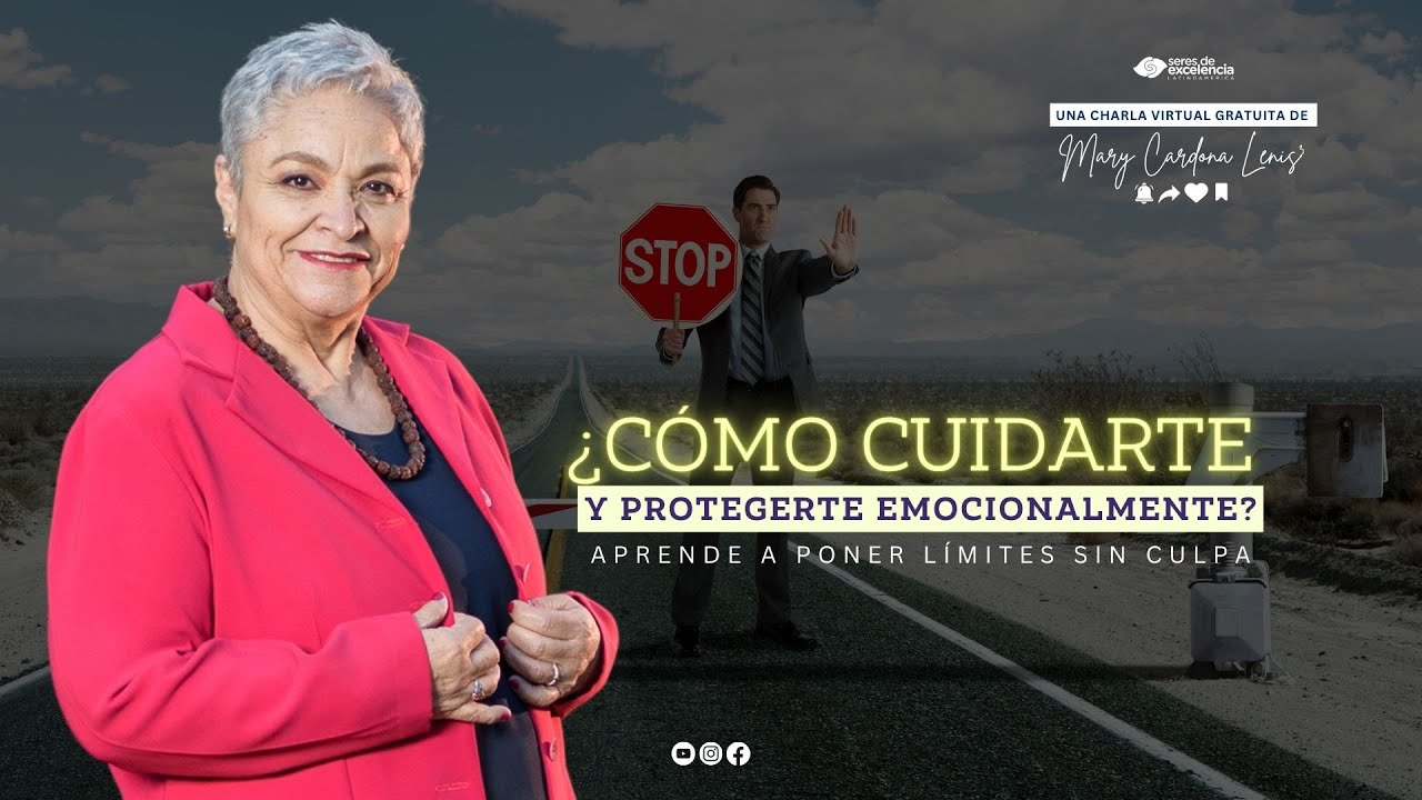 Cómo cuidarme y protegerme emocionalmente aprendiendo a poner límites - Mary Cardona Lenis