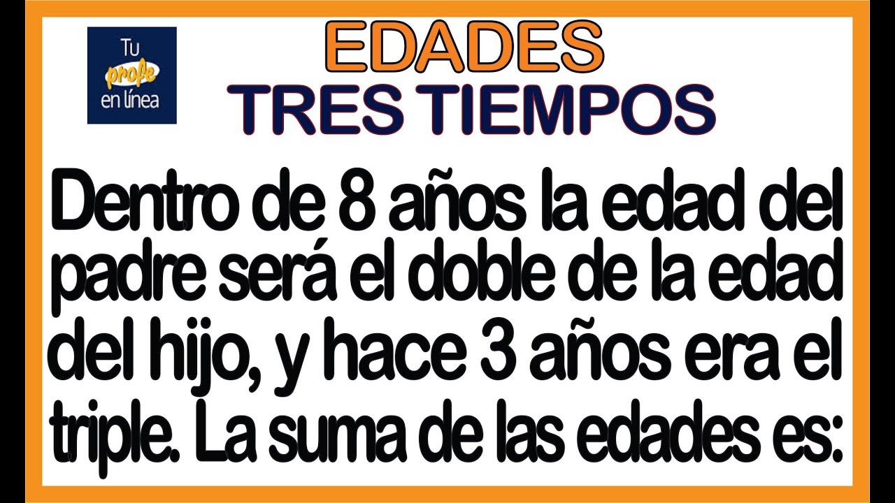 🔺️PROBLEMAS SOBRE EDADES 04: Con Tres Tiempos 🚀🚀🚀