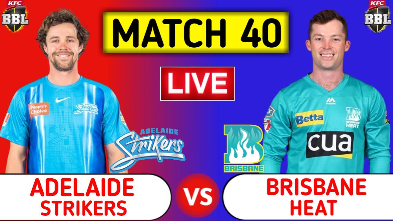 Adelaide Strikers Vs Brisbane Heat Live | ADS vs BRH | BBL