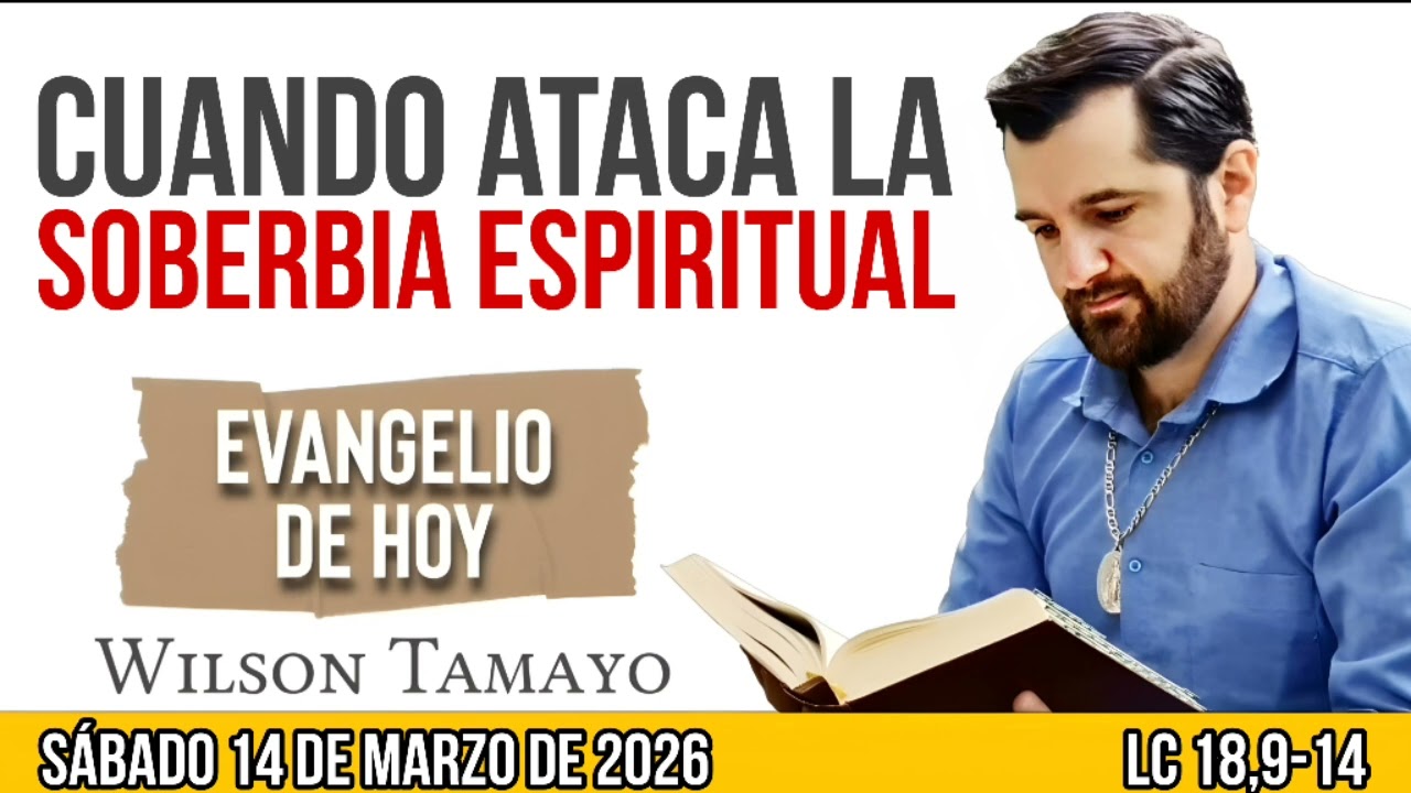 Evangelio de hoy SÁBADO 14 de MARZO (Lc 18,9-14) | Wilson Tamayo | Tres Mensajes