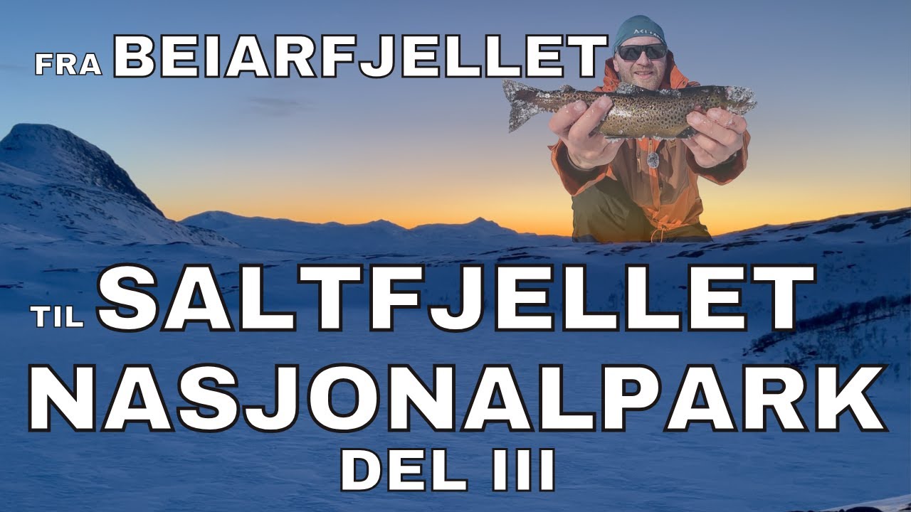 Fra Beiar til Saltfjellet Nasjonalpark del III