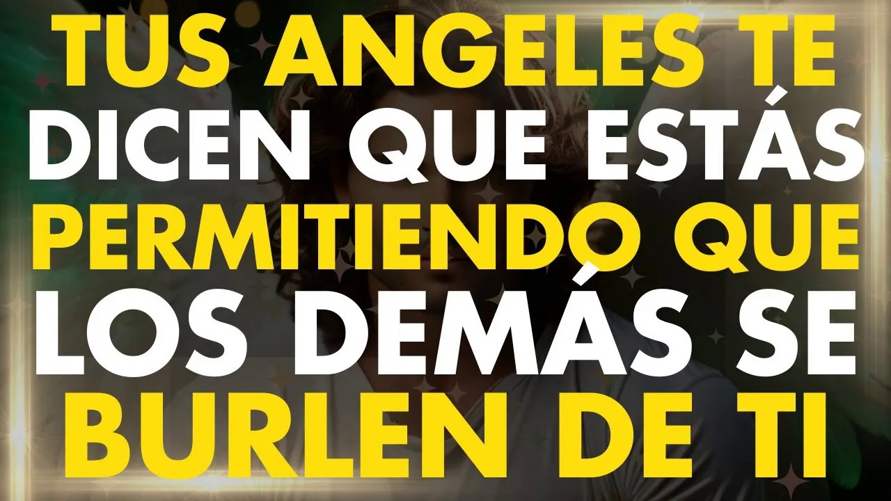 ¡NO DEJES PASAR ESTO! Estás Permitiendo que se BURLEN de ti    ｜ Un Mensaje de los Angeles para