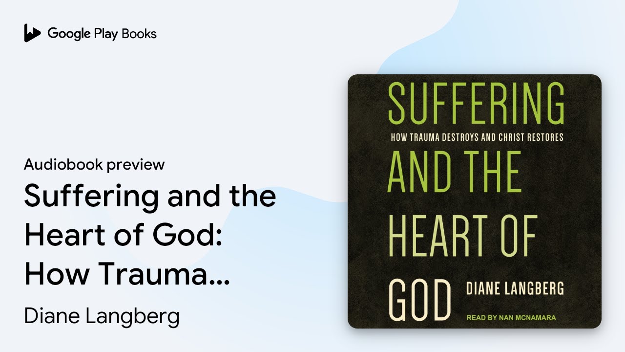 Suffering and the Heart of God: How Trauma… by Diane Langberg · Audiobook preview