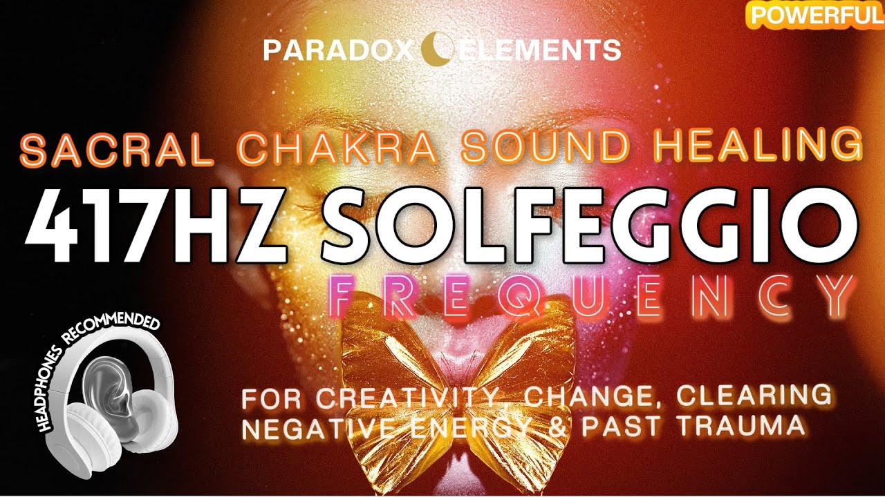 Solfeggio 417 Hz Sacral Chakra Healing | Remove Negative Energy & Emotional Blockages