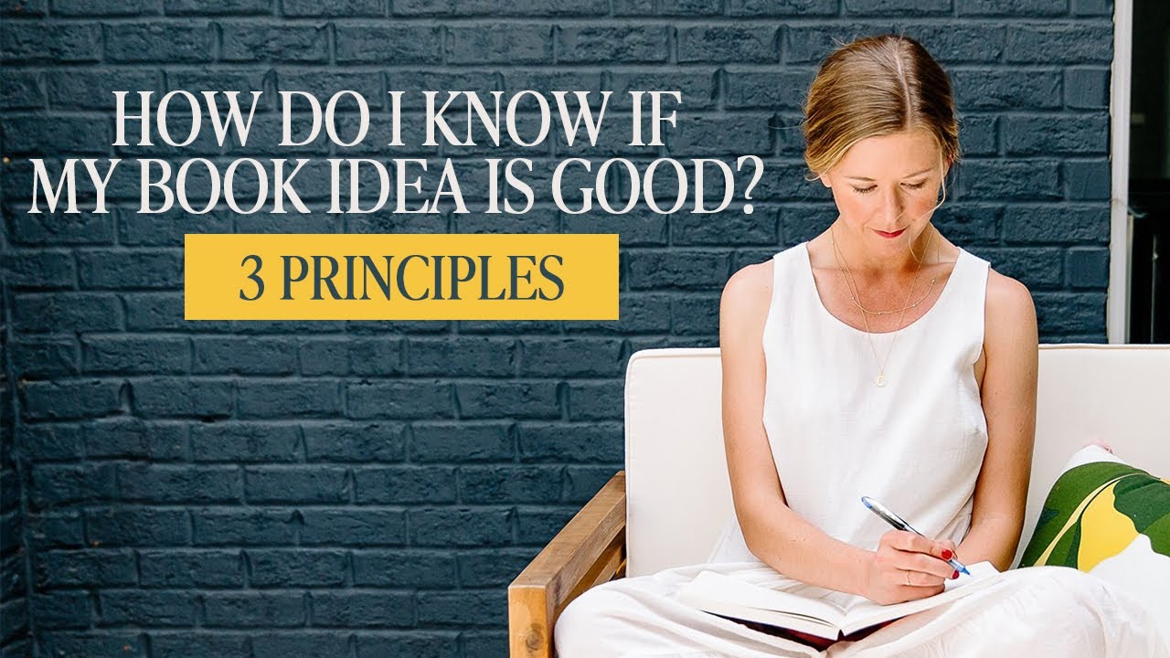 How Do I Know If My Book Idea Is Good? [3 Principles]