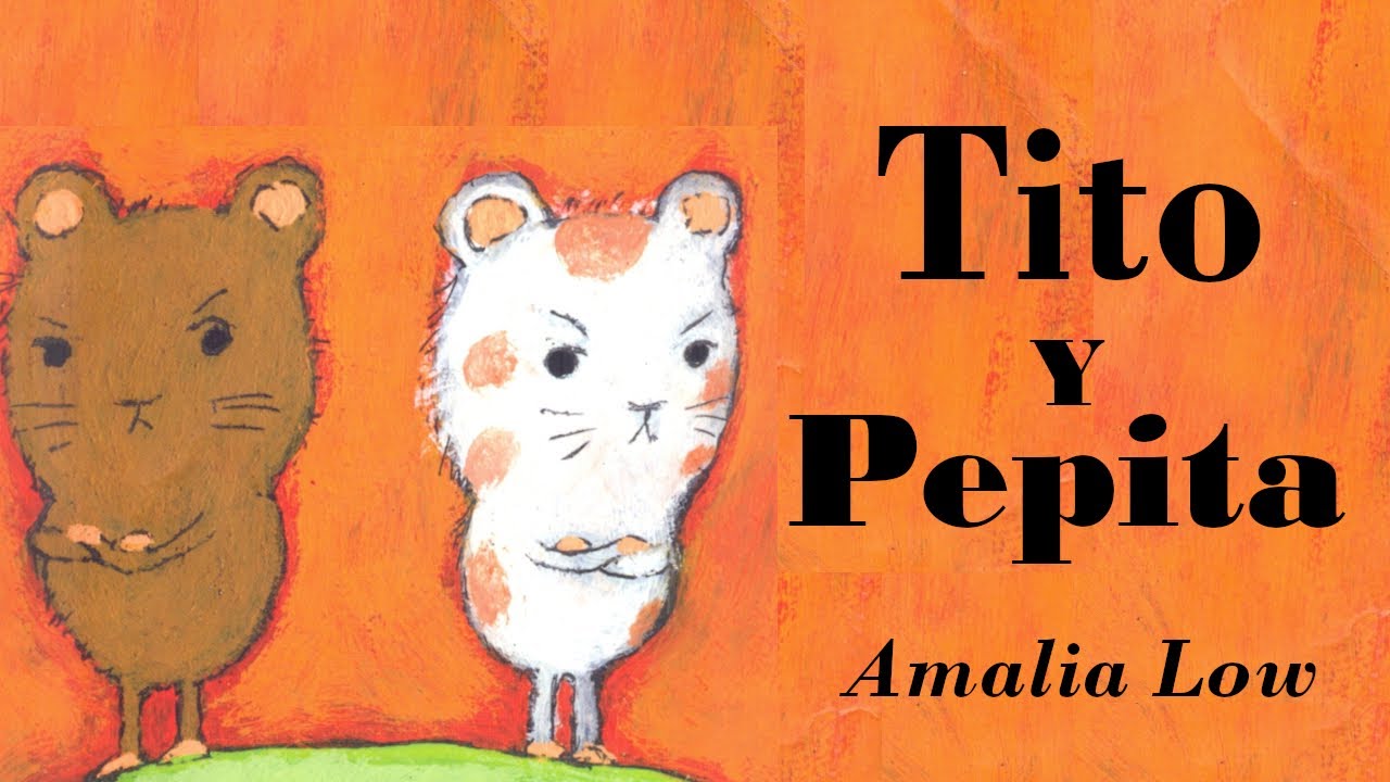 Cuento Tito y Pepita - Amalia Low 🐹 [Lectura Español Latino] #cuentosgraciosos #valoresparaniños