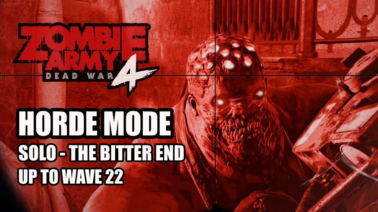 ZOMBIE ARMY 4: DEAD WAR - Solo Horde Mode to Wave 22 (No Commentary)