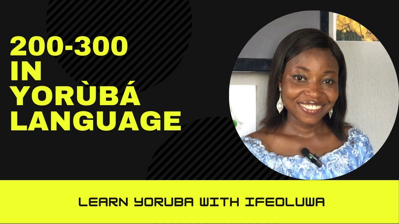 200-300 in Yorùbá language|How to say numbers in Yorùbá language.