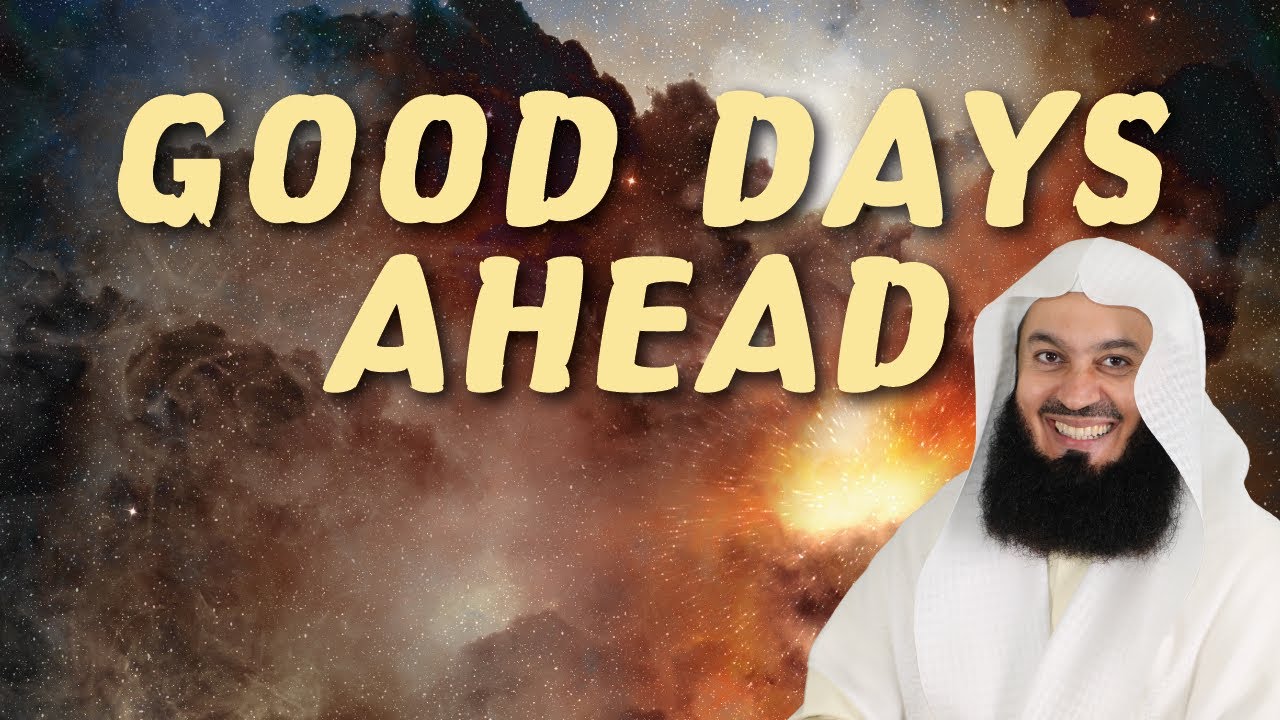 Good days will come - Mufti Menk