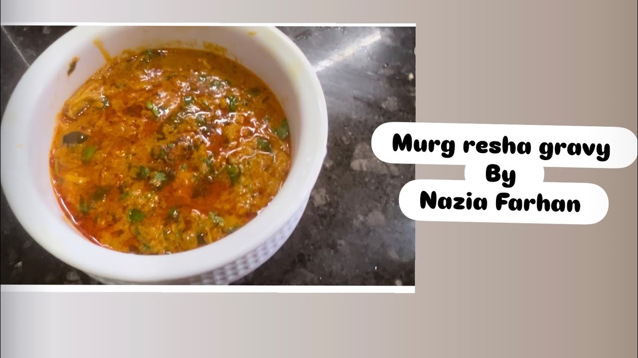 Murg resha gravy by Nazia Farhan 