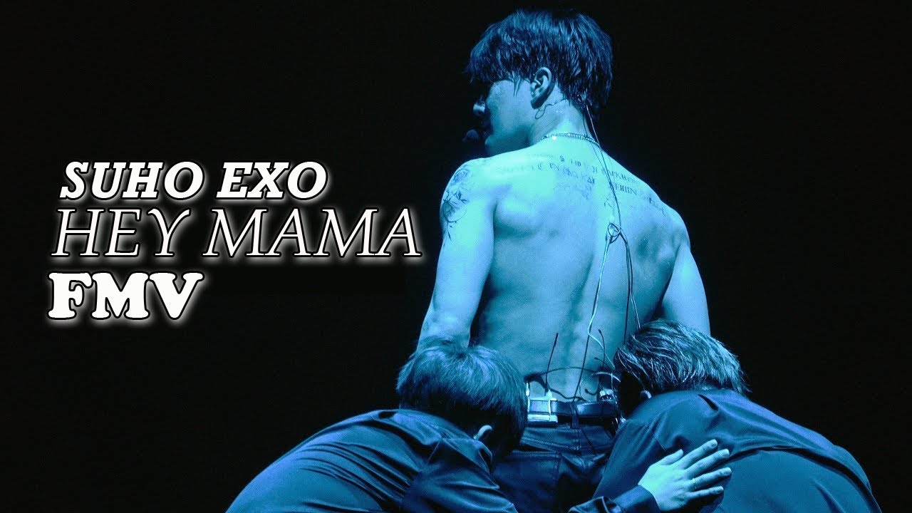 Suho EXO - Hey Mama [FMV]
