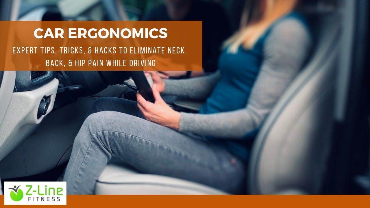 Car Ergonomics - Expert Tips & Exercises to Relieve Pain Caused by Driving
