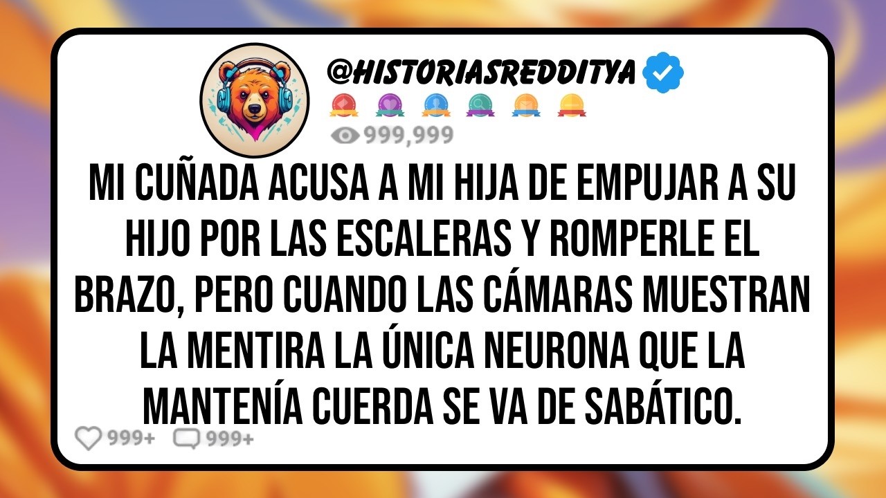 Mi CUÑADA Acusa a mi HIJA de Empujar a su HIJO por las Escaleras y Romperle el Brazo, Pero Cuando..