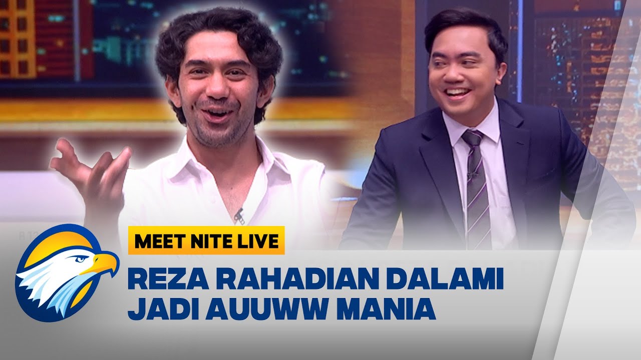 Bukan Lagi Akting Film, Reza Rahadian Mendadak Jadi Auuww Mania - [MEET NITE LIVE]