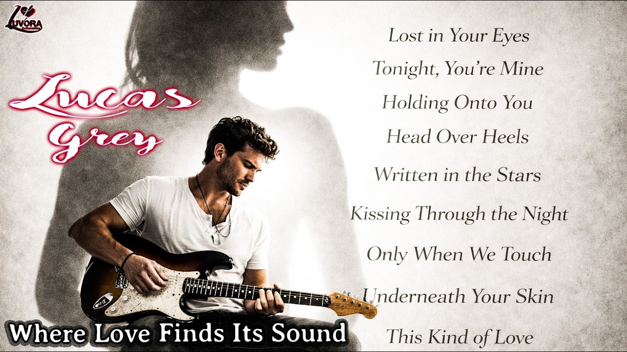 Lucas Grey / Ultimate Emotional Love Album 2026 | Soul-Stirring Romantic Songs
