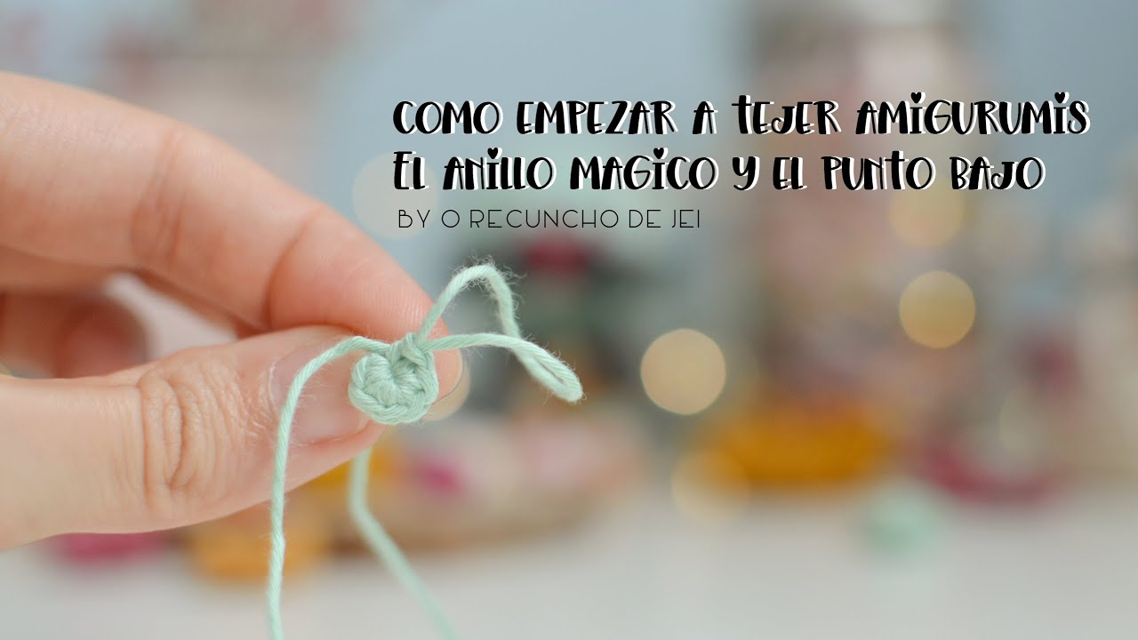 Cómo empezar a tejer amigurumis desde 0🧸 | Cómo hacer un anillo mágico | Cómo tejer punto bajo 🧶