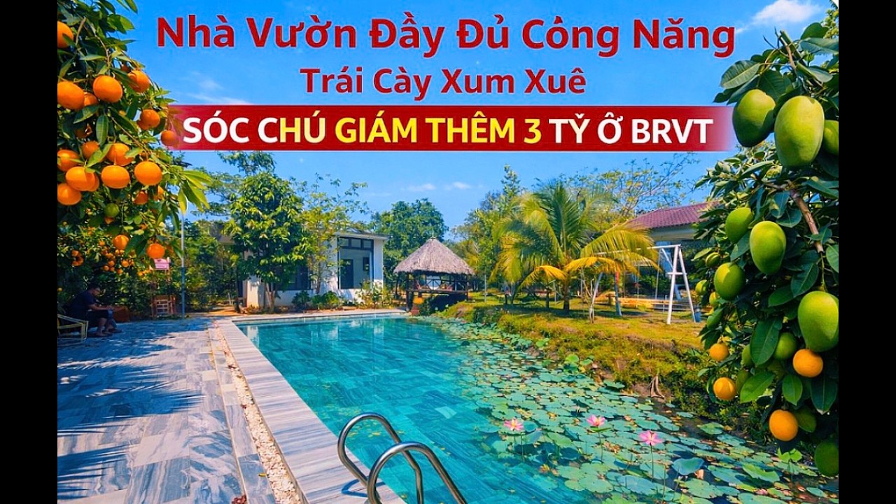 GIẢM THÊM 3TỶ, ANH HÙNG LÀM ĂN THUA LỔ, CẦN BÁN LẠI NHÀ VƯỜN ĐẦY ĐỦ CÔNG NĂNG, GIÁ RẺ Ở BRVT.